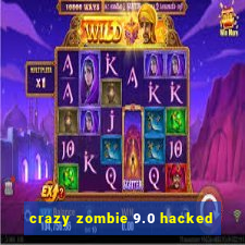 crazy zombie 9.0 hacked